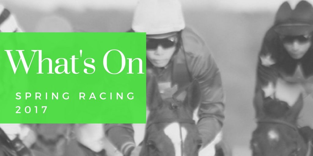 What's On - Spring Racing 2017