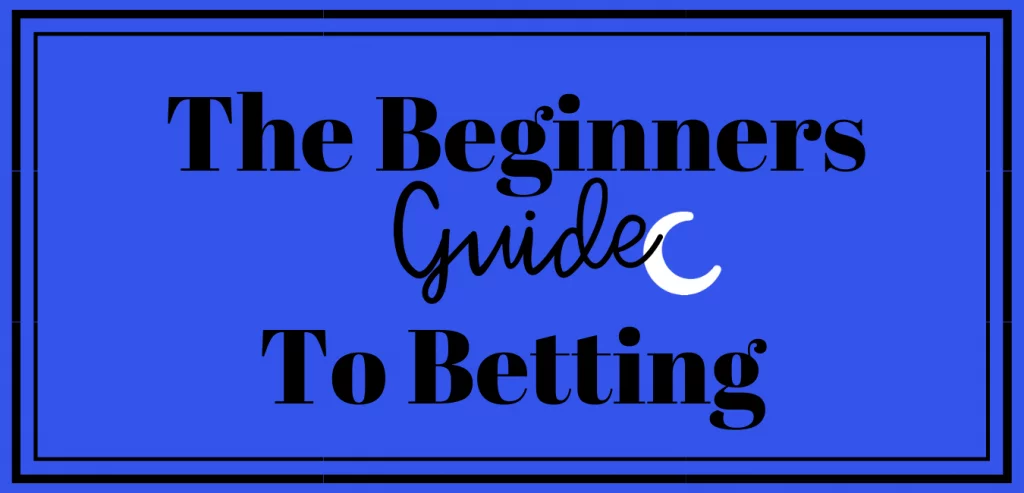Beginners Guide to Betting
